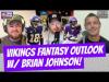 Minnesota Vikings fantasy football outlook with Brian Johnson!