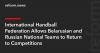 International Handball Federation Allows Belarusian and Russian National Teams to Return to Competitions