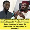 Senegal on the brink of political crisis: National Assembly President Ousmane Sonko threatens to topple the government “as many times as necessary”