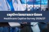 Captive Insurance Times opens Healthcare Captive Survey 2026/27