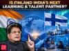As US opportunities narrow, Finland emerges as India's next education &amp; skills partner