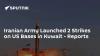 Iranian Army Launched 2 Strikes on US Bases in Kuwait - Reports
