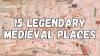 15 Legendary Medieval Places People Believed Were Real