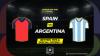 Spain vs Argentina predictions and betting tips – Fascinating World Cup final