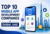 Top 10 Mobile App Development Companies in Dubai, UAE