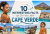 10 Interesting Facts You Probably Didn’t Know About Cape Verde