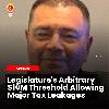 Legislature’s Arbitrary $10M Threshold Allowing Major Tax Leakages