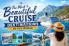 The Most Beautiful Cruise Destinations in the World