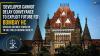 'Developer Cannot Delay Conveyance To Exploit Future FSI': Bombay HC; Upholds Deemed Transfer To Vile Parle Housing Society