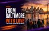 From Baltimore, With Love