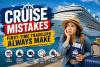 15 Cruise Mistakes First-Time Travelers Always Make (And How to Avoid Them)