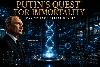Can Science Defeat Death? Putin’s Reported ‘Immortality’ Plan Is Already Underway