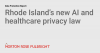 Rhode Island’s new AI and healthcare privacy law