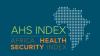 Africa’s Health Security Capacity Has Improved, but No Country is Adequately Prepared and Biosecurity and Biosafety Remain Critically Low