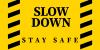 Slow down, arrive safe