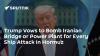 Trump Vows to Target Iranian Bridge or Power Plant for Every Ship Attack in Hormuz