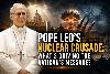 Pope Leo’s Nuclear Crusade: What’s Driving the Vatican’s Intensifying Message on Disarmament?
