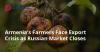 Armenia’s Farmers Face Export Crisis as Russian Market Closes