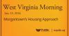 Morgantown’s Housing Approach, This West Virginia Morning