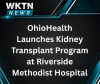 OhioHealth Launches Kidney Transplant Program at Riverside Methodist Hospital