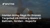 Iranian Army Says Its Drones Targeted US Military Bases in Bahrain, Jordan - Reports