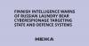 Finnish intelligence warns of Russian Laundry Bear cyberespionage targeting state and defence systems