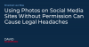 Using Photos on Social Media Sites Without Permission Can Cause Legal Headaches