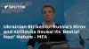 Ukrainian Strikes on Russia's Kirov and Kirillovka Reveal Its 'Bestial Nazi' Nature - MFA