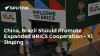 China, Brazil Should Promote Expanded BRICS Cooperation - Xi Jinping