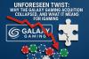 Unforeseen Twist: Why the Galaxy Gaming Acquisition Collapsed, and What It Means for iGaming