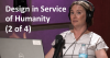 Design in Service of Humanity (2 of 4): Building Together