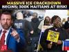 ‘T in TPS stands for Temporary’: 300K Haitians to be deported; Massive ICE Crackdown to begin on…