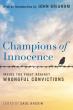 Book Review: ‘Champions of Innocence: Inside the Fight Against Wrongful Convictions,’ Edited by Saul Kassin with an Introduction by John Grisham