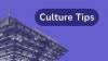 CULTURE TIPS: Week #31/32