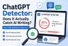 ChatGPT Detector: Does It Actually Catch AI Writing?