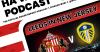 Haway The Podcast | MATCHDAY PREVIEW | SAFC v Leeds | Onwards To New Jersey!