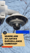 Atlanta has tens of thousands of cameras. Finding them is another story.
