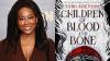 ‘Children Of Blood and Bone’ Author Tomi Adeyemi Distances Herself From Film Adaptation, Calls...