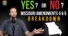BREAKDOWN: Missouri's Amendments 4 & 5 - YES? or NO?