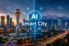 Kazakhstan’s Smart City Strategy Enters New Phase Through Global AI Partnerships 