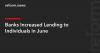 Banks Increased Lending to Individuals in June