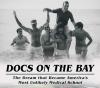 Charles Modica’s “Docs On the Bay: The Dream that Became America’s Most Unlikely Medical School”