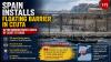 Spain Installs Floating Barrier In Ceuta After Border Rush Leaves At Least 67 Dead