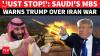 Saudi Crown Prince MBS Urges Trump To De-Escalate, Reject Fresh Iran Strike Plans: Report