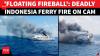 Indonesia Ferry In Flames: 5 Dead As Dozens Leap Into Sea, 41 Missing | 'Between Fire &amp; Sea'