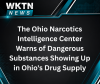 Ohio Narcotics Intelligence Center Warns of Dangerous Substances Appearing in Ohio’s Drug Supply