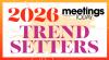 2026 Meetings Trendsetters: 20 Events Pros Who Are Taking Initiative and Getting Results