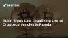 Putin Signs Law Legalizing Use of Cryptocurrencies in Russia