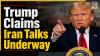 ‘Talks on right now’: Trump says Iran has ‘last chance before decapitation’ as Tehran denies…; here’s what we know