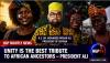 Unity Is The Best Tribute To African Ancestors — President Ali